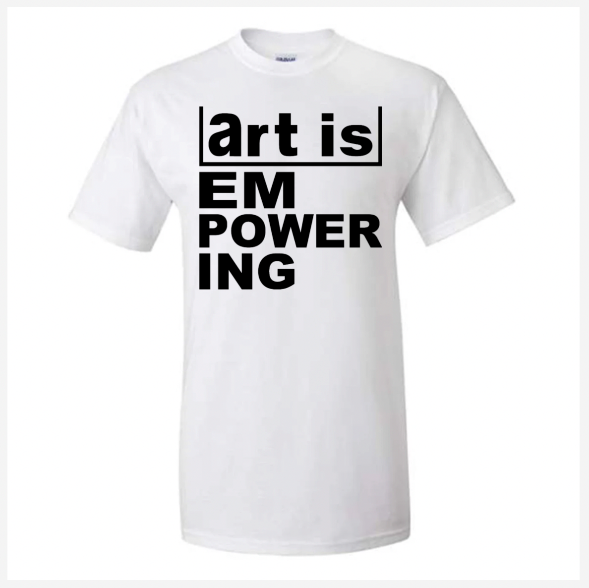 White t-shirt with black text 'art is EMPOWERING' on a white background