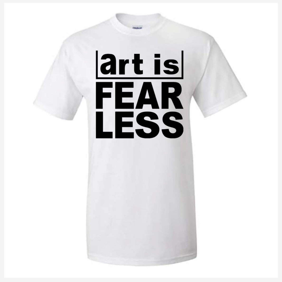 White t-shirt with 'art is FEARLESS' text on a white background