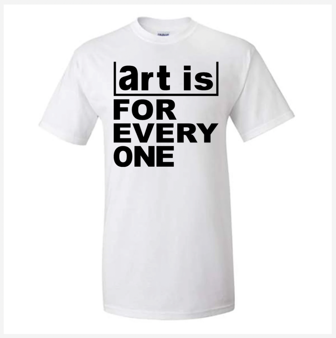 White t-shirt with 'art is FOR EVERYONE' text on a white background